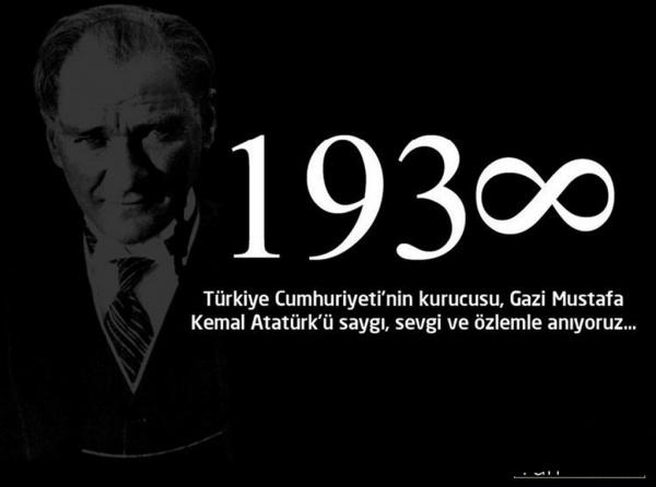 Büyük Önder Mustafa  Kemal Atatürk'ü Ölümünün 84. Yıldönümünde saygıyla Andık.